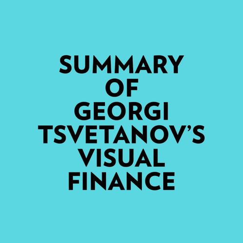 Couverture audiobook de Summary of Georgi Tsvetanov's Visual Finance, de Everest Media