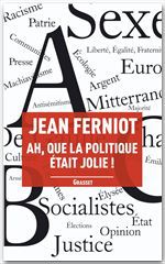 Couverture ebook de Ah, que la politique était jolie !, de Jean Ferniot