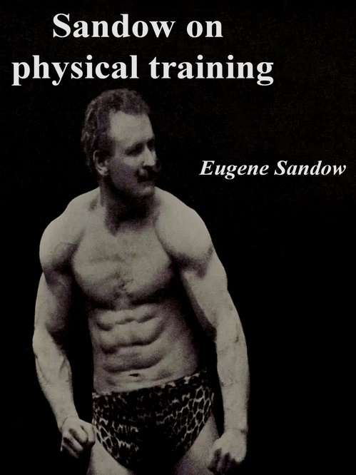 Couverture ebook de Sandow on physical training: a study in the perfect type of the human form, de Eugene Sandow