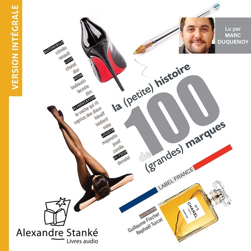 audiobook cover of La (petite) histoire de 100 (grandes) marques, by Guillaume Fisher, Raphael Turcat