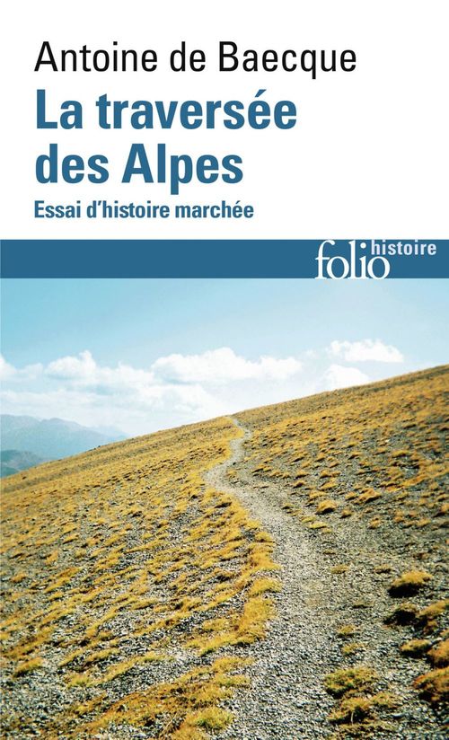 Couverture ebook de La traversée des Alpes. Essai d'histoire marchée, de Antoine de Baecque