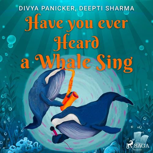 Couverture audiobook de Have you ever Heard a Whale Sing, de Deepti Sharma, Divya Panicker