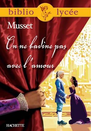 Couverture ebook de Bibliolycée - On ne badine pas avec l'amour, Alfred de Musset, de Jacques Le Scanff, Alfred de Musset