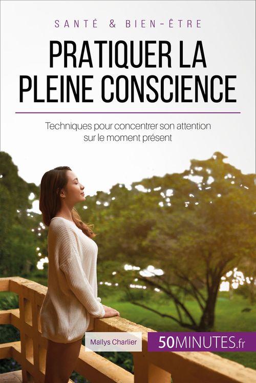Couverture ebook de Pratiquer la pleine conscience, de Maïlys Charlier, Céline Faidherbe