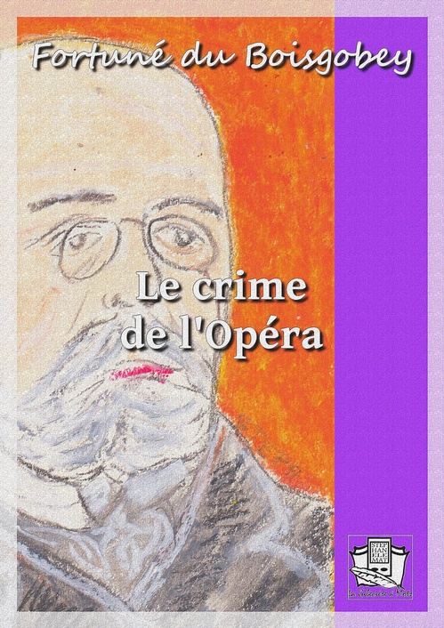 Couverture ebook de Le crime de l'Opéra, de Fortuné du Boisgobey