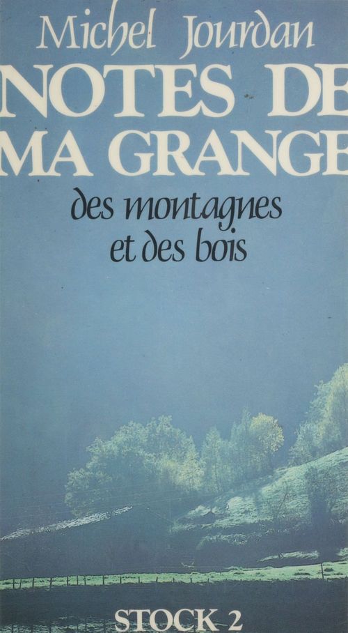 ebook cover of Notes de ma grange, des montagnes et des bois, by Michel Jourdan