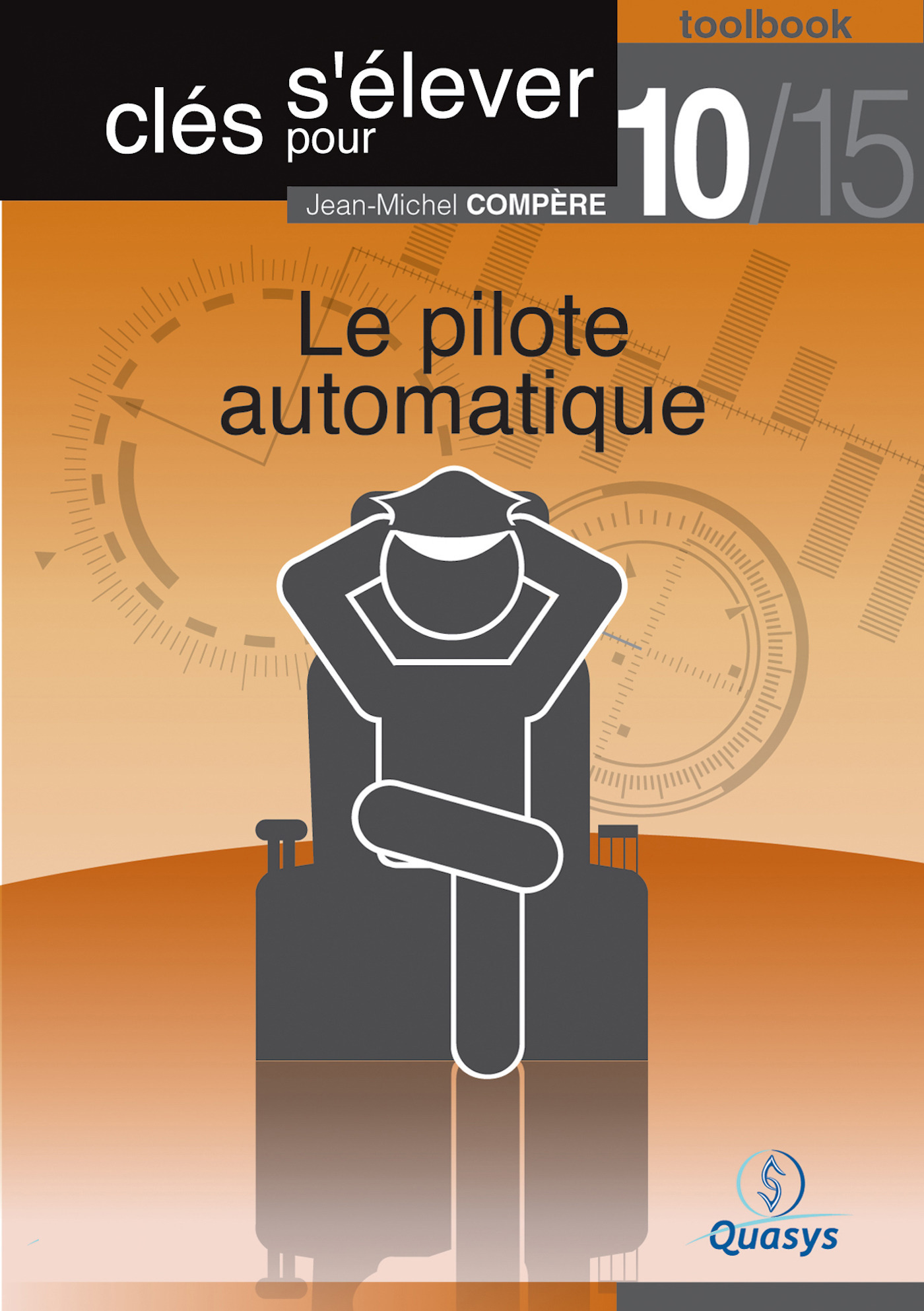 Couverture ebook de Le pilote automatique (Toolbook 10/15 "Clés pour s'élever"), de Jean-Michel Compere