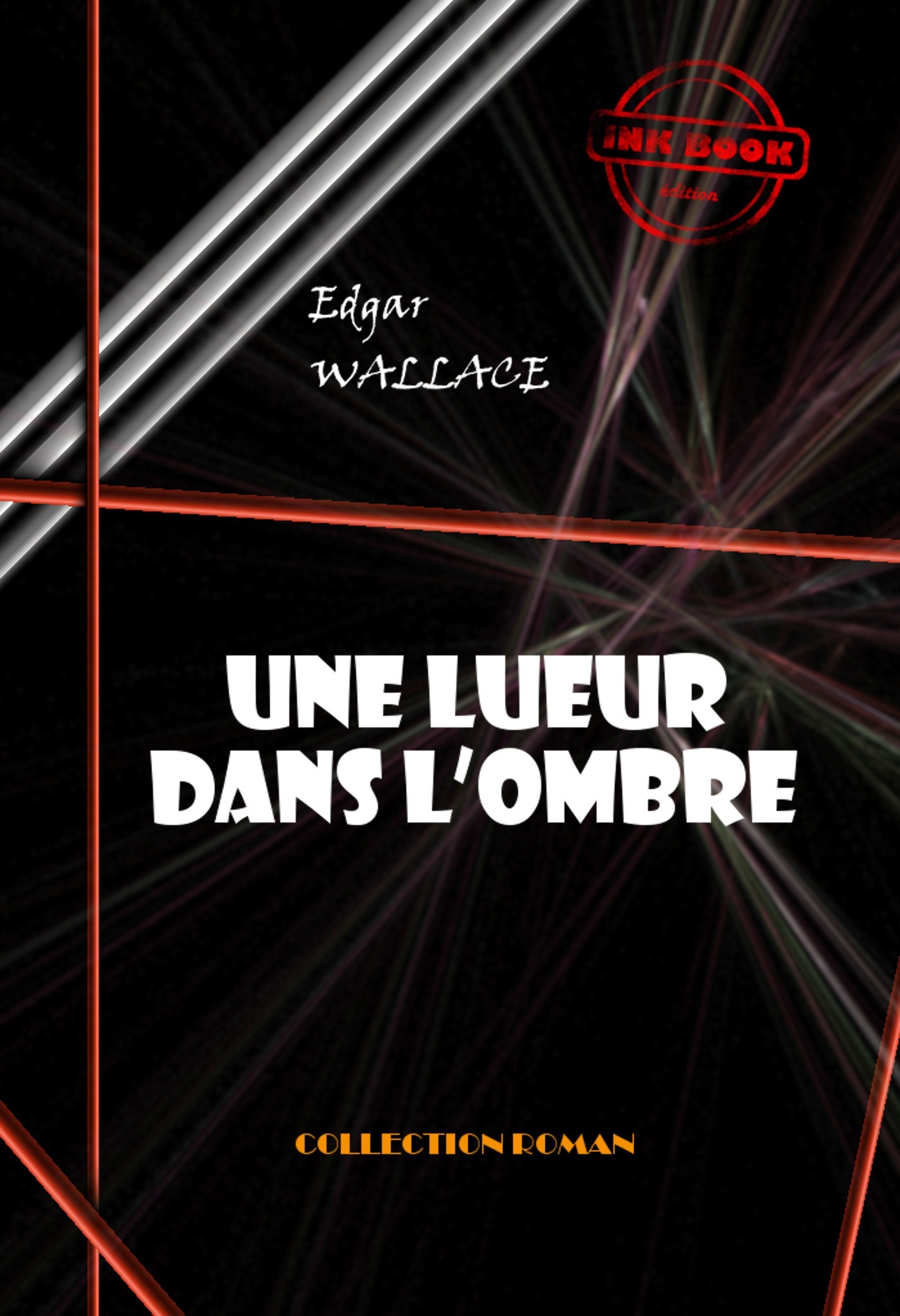 Couverture ebook de Une lueur dans l'ombre [édition intégrale revue et mise à jour], de Edgar Wallace
