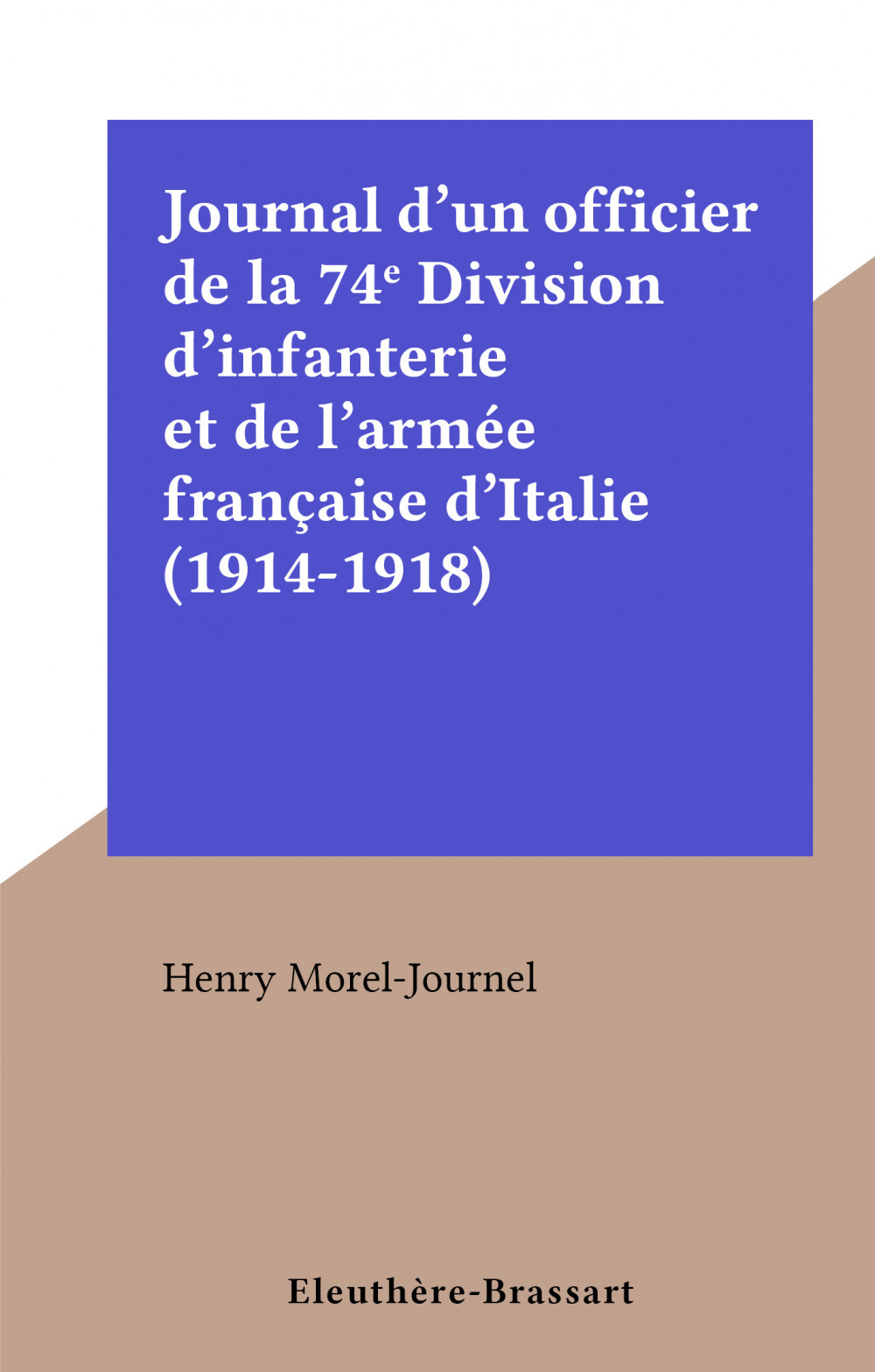 Couverture ebook de Journal d'un officier de la 74e Division d'infanterie et de l'armée française d'Italie (1914-1918), de Henry Morel-Journel