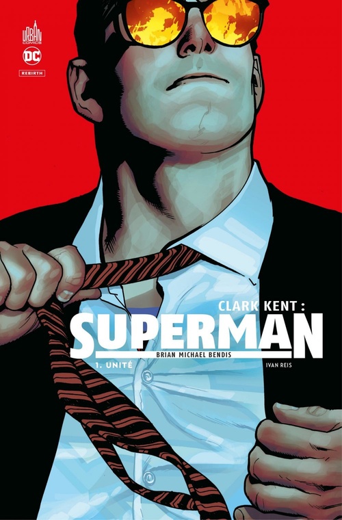 Couverture ebook de Clark Kent : Superman - Tome 1 - Unité, de Collectif, Brian Michael Bendis, Ivan Reis