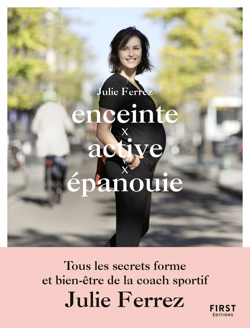 Couverture ebook de Enceinte, active, épanouie, de Julie Ferrez