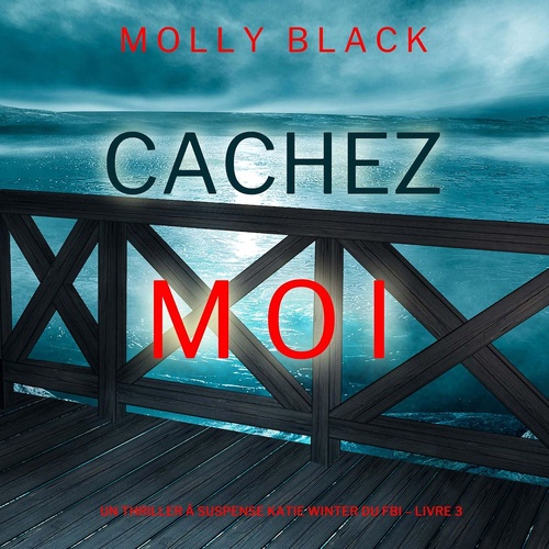 audiobook cover of Cachez-moi (Un Thriller à Suspense Katie Winter du FBI - Livre 3), by Molly Black