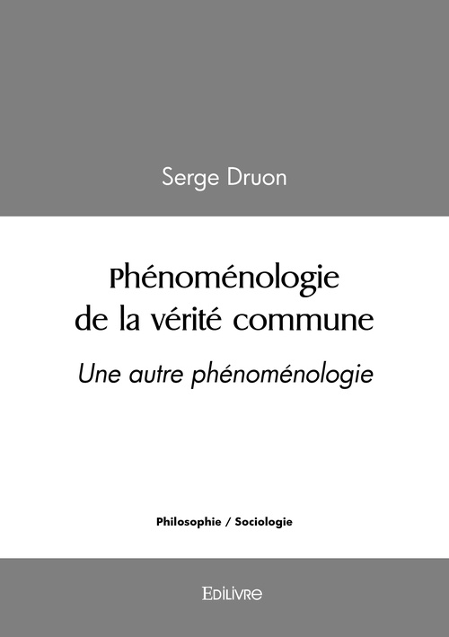 ebook cover of Phénoménologie de la vérité commune, by Serge Druon
