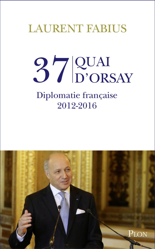 Couverture ebook de 37, quai d'Orsay. Diplomatie française 2012-2016, de Laurent Fabius