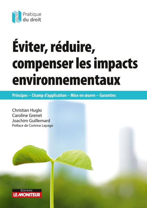 ebook cover of Éviter, réduire, compenser les impacts environnementaux, by Christian Huglo, Caroline Grenet, Joachim Guillemard