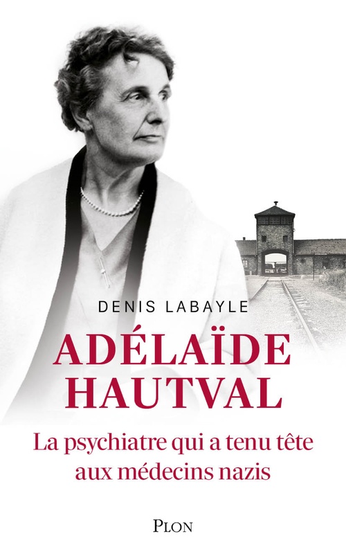 ebook cover of Adélaïde Hautval - La psychiatre qui a tenu tête aux médecins nazis, by Denis Labayle