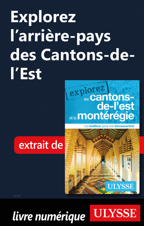 Couverture ebook de Explorez l'arrière-pays des Cantons-de-l'Est, de Collectif