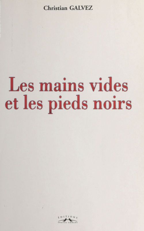 Couverture ebook de Les mains vides et les pieds noirs, de Christian Galvez