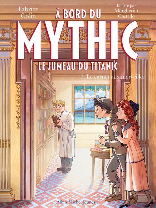 ebook cover of A bord du Mythic, le jumeau du Titanic - tome 7 - Le Carnet aux merveilles, by Fabrice Colin