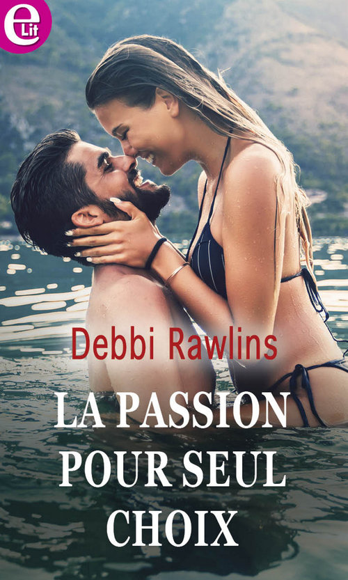ebook cover of La passion pour seul choix, by Debbi Rawlins