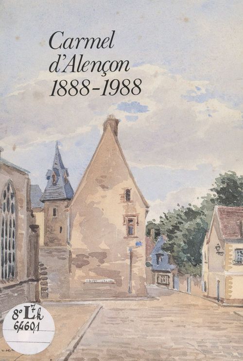 Couverture ebook de Carmel d'Alençon, 1888-1988, de Monastere Du Sacre-Coeur De Jesus Et De