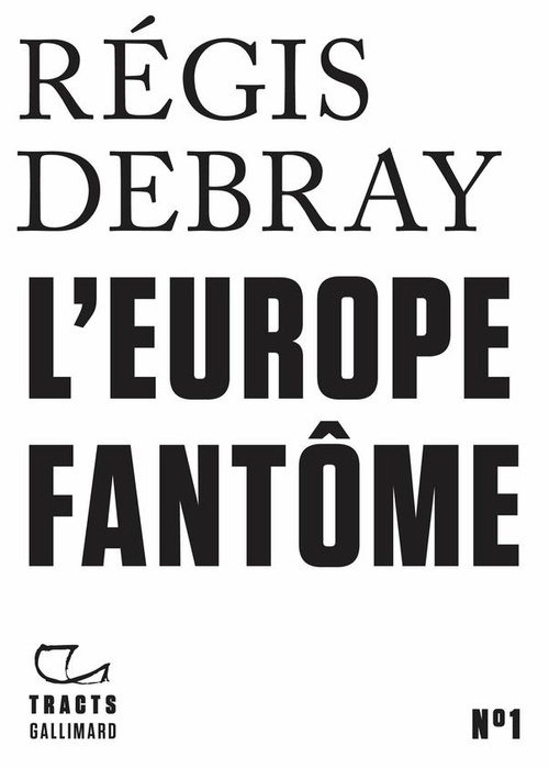 Couverture ebook de Tracts (N°1) - L'Europe fantôme, de Régis Debray