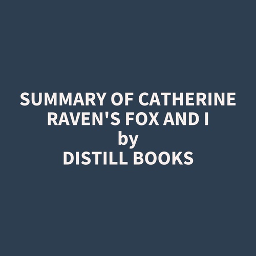audiobook cover of Summary of Catherine Raven's Fox and I, by Distill Books