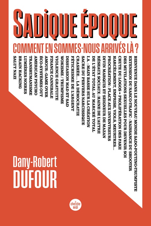Couverture ebook de Sadique époque. Comment en sommes-nous arrivés là ?, de Dany-Robert Dufour