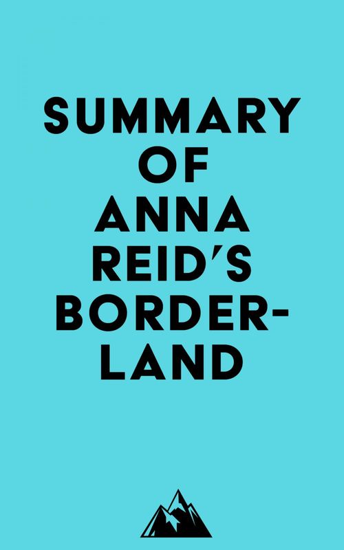 Couverture ebook de Summary of Anna Reid 's Borderland, de Everest Media