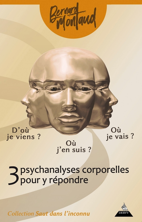 Couverture ebook de D'où je viens ? Où j'en suis ? Où je vais ? - Trois psychanalyses corporelles pour y répondre, de Bernard Montaud