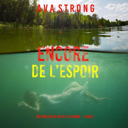 Couverture audiobook de Encore de l'espoir (Un thriller du FBI de Lily Dawn - Livre 2), de Ava Strong