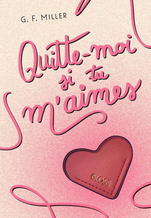 ebook cover of Quitte-moi si tu m'aimes - GLOSS, by G.F. Miller
