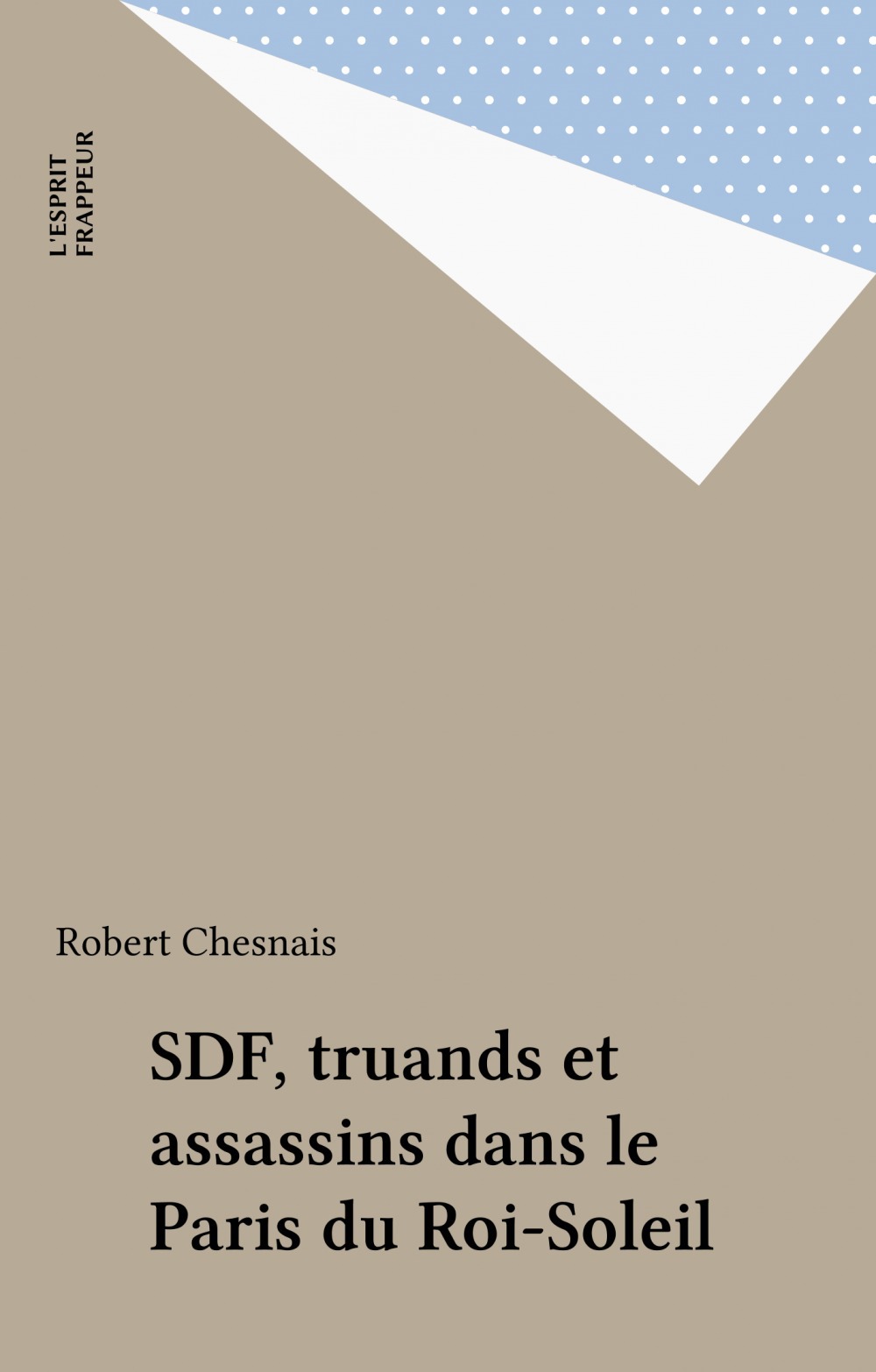 ebook cover of SDF, truands et assassins dans le Paris du Roi-Soleil, by Robert Chesnais