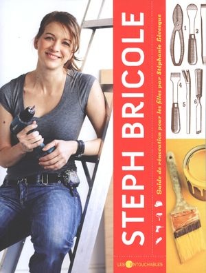 Couverture ebook de Steph bricole : Guide de rénovation pour les filles, de Stéphanie Lévesque