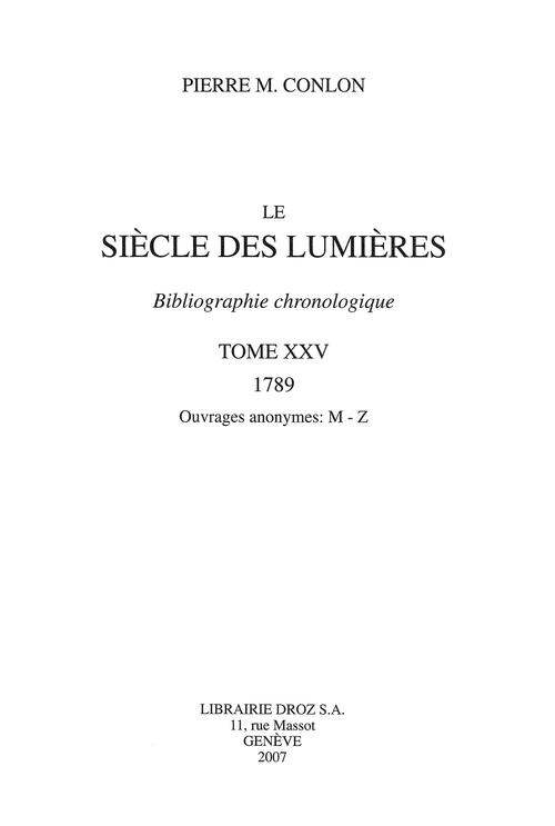 Couverture ebook de Le Siècle des Lumières : bibliographie chronologique. T. XXV, 1789, ouvrages anonymes: M-Z, de Pierre M. Conlon