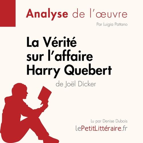 Couverture audiobook de La Vérité sur l'affaire Harry Quebert (Analyse de l'oeuvre), de Lepetitlitteraire, Luigia Pattano, Rene Henri
