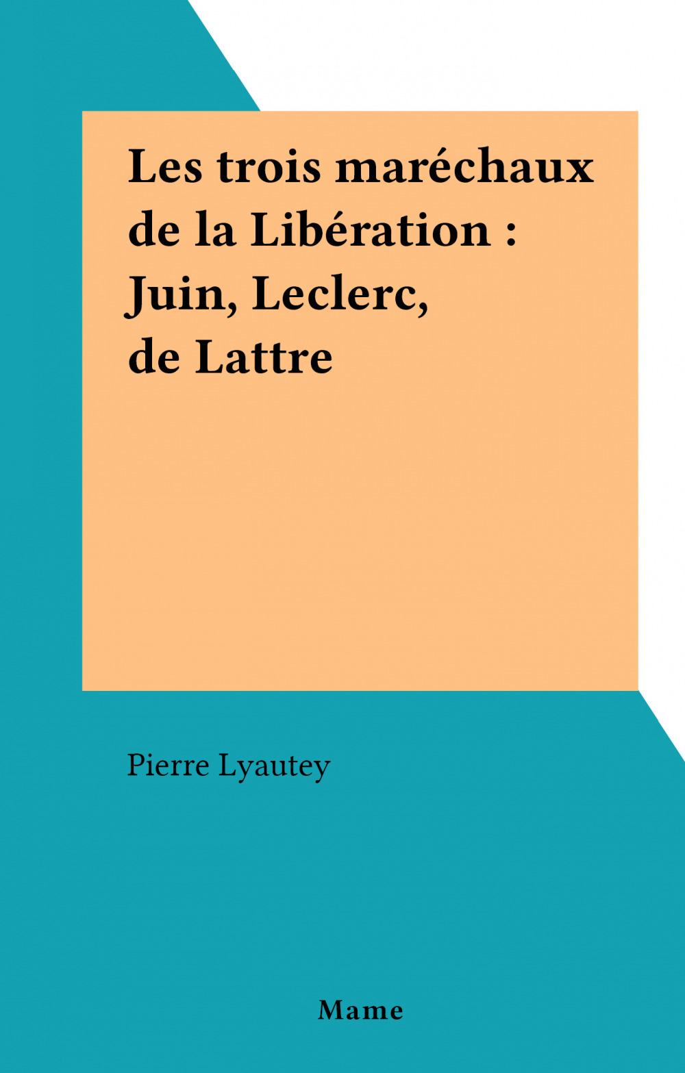 Couverture ebook de Les trois maréchaux de la Libération : Juin, Leclerc, de Lattre, de Pierre Lyautey