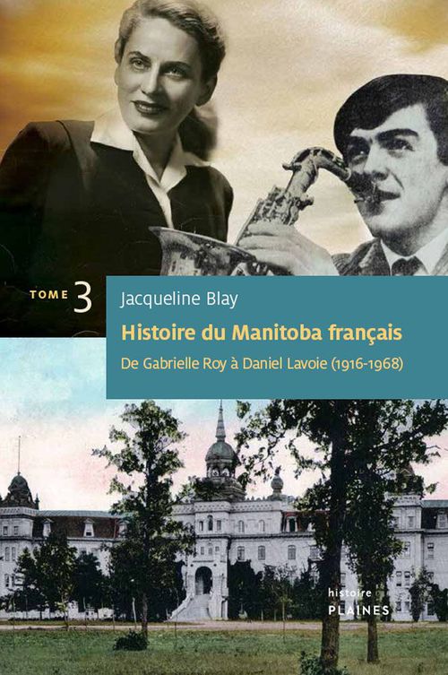 Couverture ebook de Histoire du Manitoba français (Tome 3) : De Gabrielle Roy à Daniel Lavoie, de Blay Jacqueline