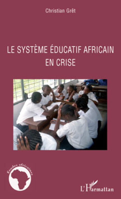 Couverture ebook de Le système éducatif africain en crise, de Christian Gret