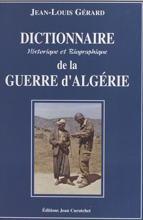Couverture ebook de Dictionnaire historique et biographique de la guerre d'Algérie, de Jean-louis Gérard