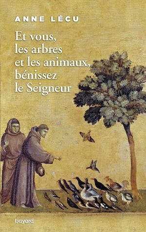 ebook cover of Et vous les arbres et les animaux, bénissez le Seigneur, by Anne Lécu