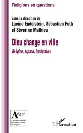 ebook cover of Dieu change en ville, by Lucine Endelstein, Sébastien Fath, Séverine Mathieu