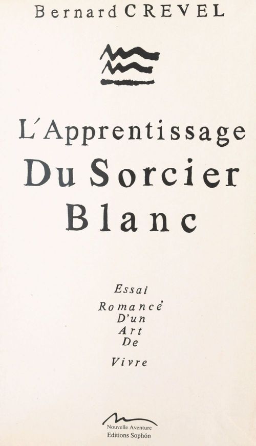 Couverture ebook de L'apprentissage du sorcier blanc : essai romancé d'un art de vivre, de Crevel B
