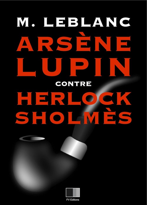 ebook cover of Arsène Lupin contre Herlock Sholmès, by Maurice Leblanc