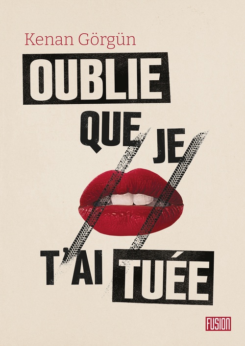 Couverture ebook de Oublie que je t'ai tuée, de Kenan Görgün