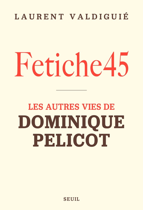 Couverture ebook de Fetiche45, de Laurent Valdiguié