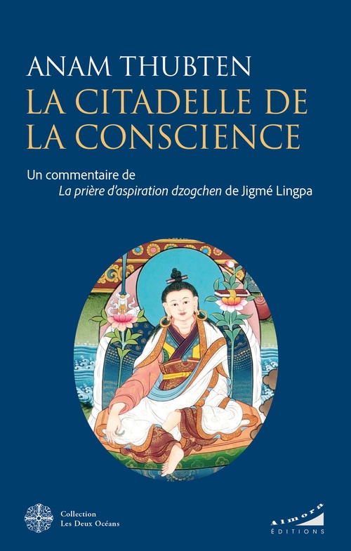 ebook cover of La citadelle de la conscience - Un commentaire de la prière d'aspiration Dzogchen de Jigmé Lingpa, by Anam Thubten
