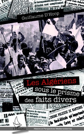 Couverture ebook de Les Algériens sous le prisme des faits divers, de Guillaume D'Hoop
