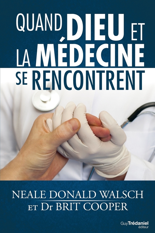 Couverture ebook de Quand dieu et la médecine se rencontrent, de Neale Donald Walsch, Brit Cooper, Jean-Marc Jacot