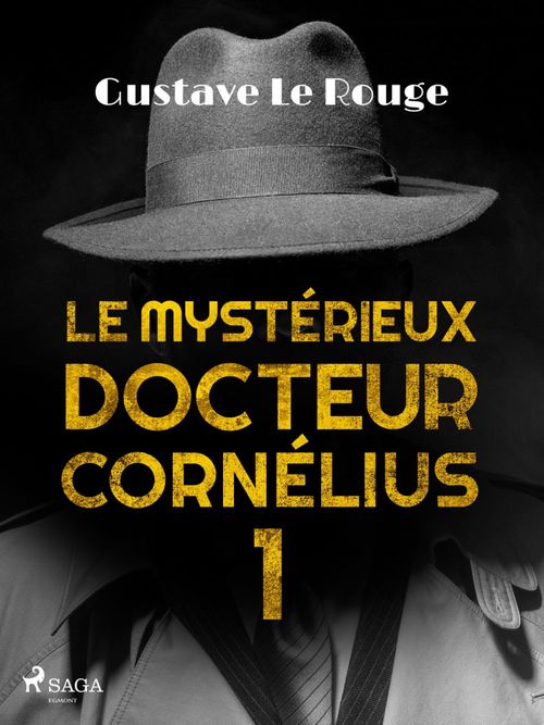 Couverture ebook de Le Mystérieux Docteur Cornélius 1, de Gustave Le Rouge
